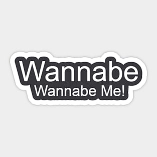 Wannabe- Wannabe Me! Sticker